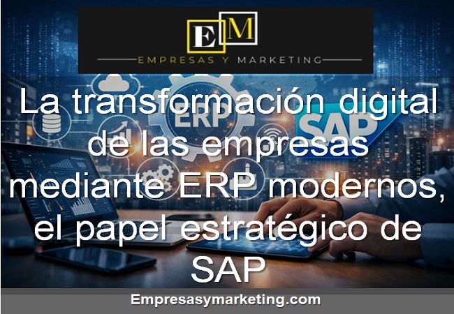 La transformación digital de las empresas mediante ERP modernos, el papel estratégico de SAP