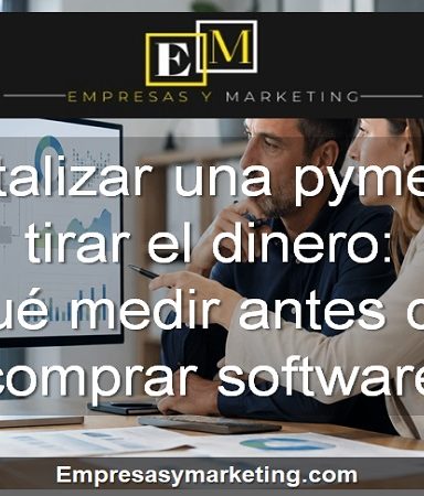 Digitalizar una pyme sin tirar el dinero qué medir antes de comprar software